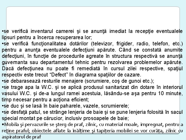  • se verifică inventarul camerei şi se anunţă imediat la recepţie eventualele lipsuri