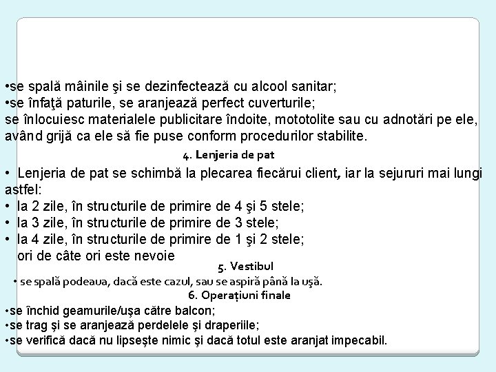  • se spală mâinile şi se dezinfectează cu alcool sanitar; • se înfaţă