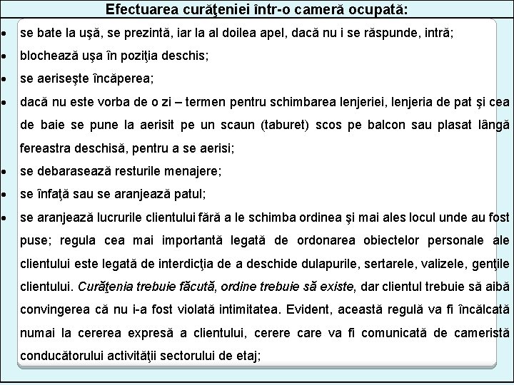 Efectuarea curăţeniei într-o cameră ocupată: se bate la uşă, se prezintă, iar la al