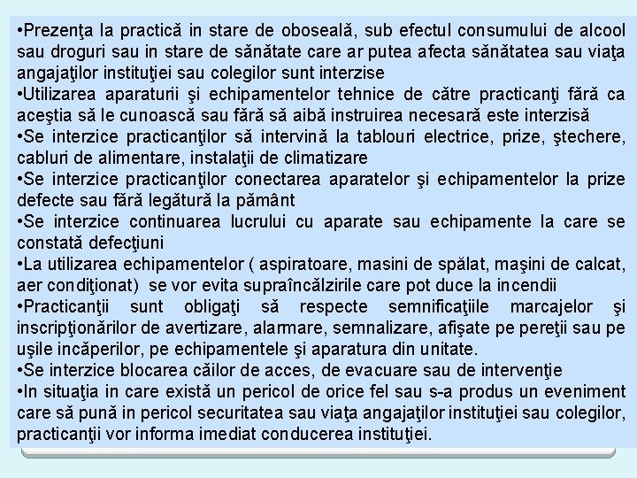  • Prezenţa la practicǎ in stare de obosealǎ, sub efectul consumului de alcool