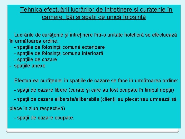 Tehnica efectuării lucrărilor de întreţinere şi curăţenie în camere, băi şi spaţii de unică