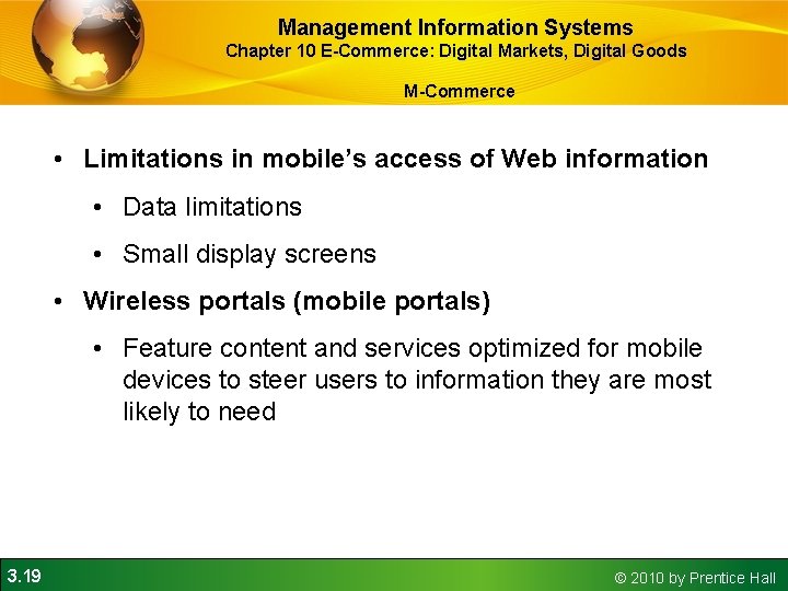 Management Information Systems Chapter 10 E-Commerce: Digital Markets, Digital Goods M-Commerce • Limitations in