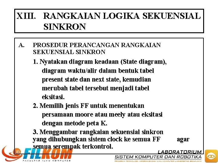 XIII. RANGKAIAN LOGIKA SEKUENSIAL SINKRON A. PROSEDUR PERANCANGAN RANGKAIAN SEKUENSIAL SINKRON 1. Nyatakan diagram