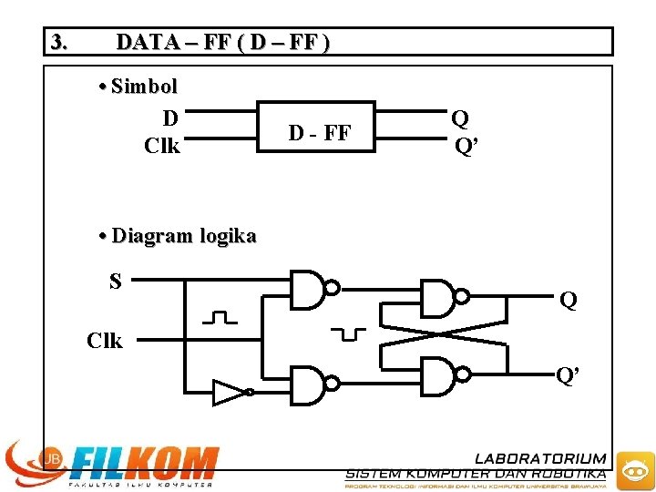 3. DATA – FF ( D – FF ) • Simbol D Clk D