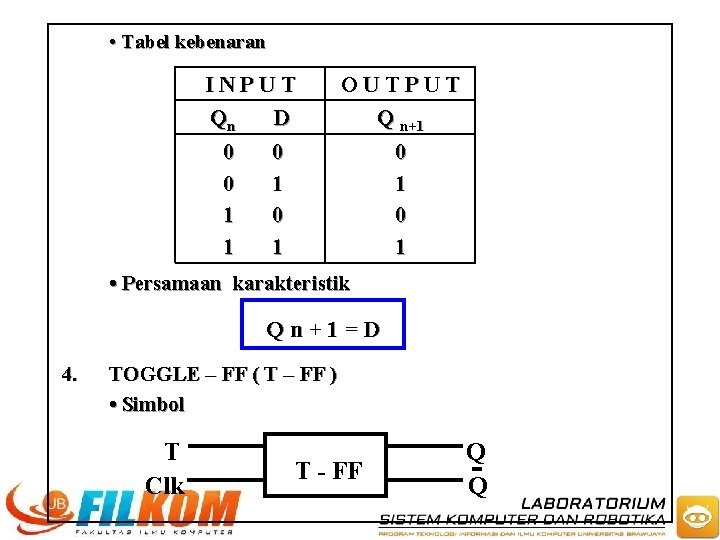  • Tabel kebenaran INPUT Qn D 0 0 1 1 OUTPUT Q n+1