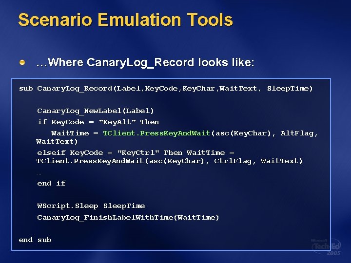 Scenario Emulation Tools …Where Canary. Log_Record looks like: sub Canary. Log_Record(Label, Key. Code, Key.