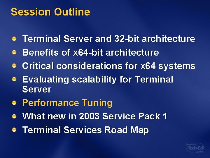 Session Outline Terminal Server and 32 -bit architecture Benefits of x 64 -bit architecture