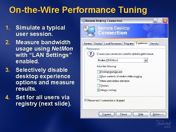 On-the-Wire Performance Tuning 1. Simulate a typical user session. 2. Measure bandwidth usage using