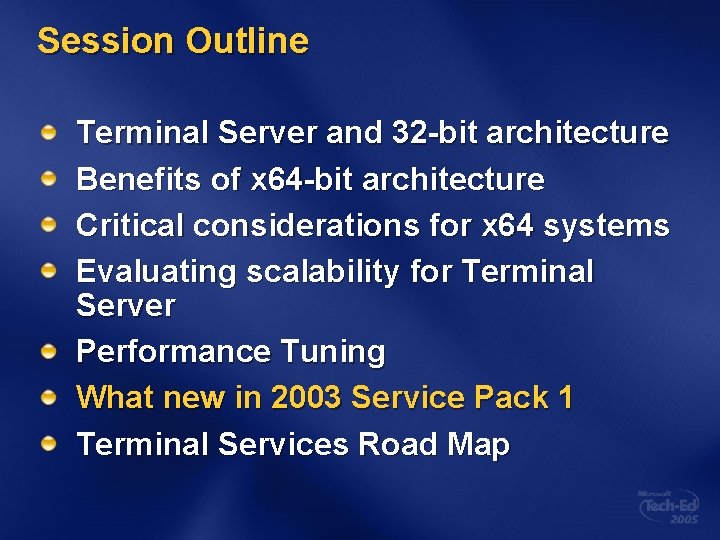 Session Outline Terminal Server and 32 -bit architecture Benefits of x 64 -bit architecture