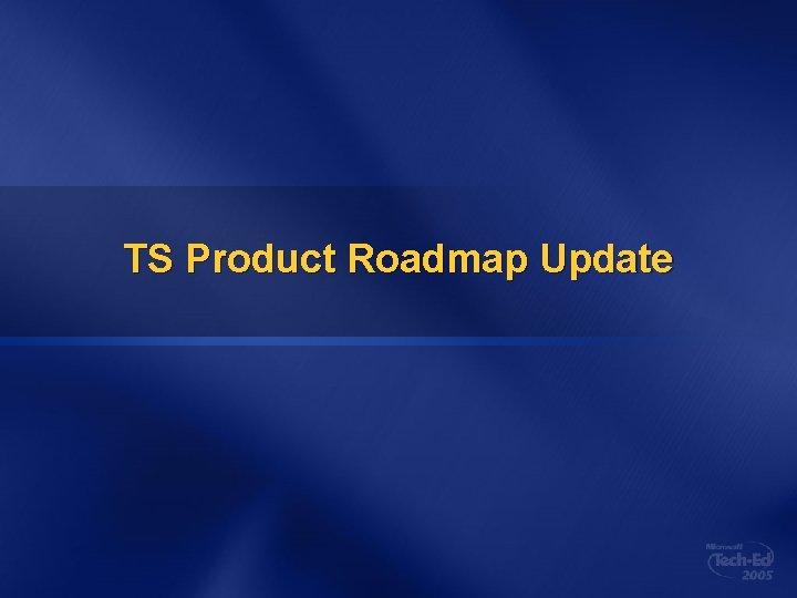 TS Product Roadmap Update 
