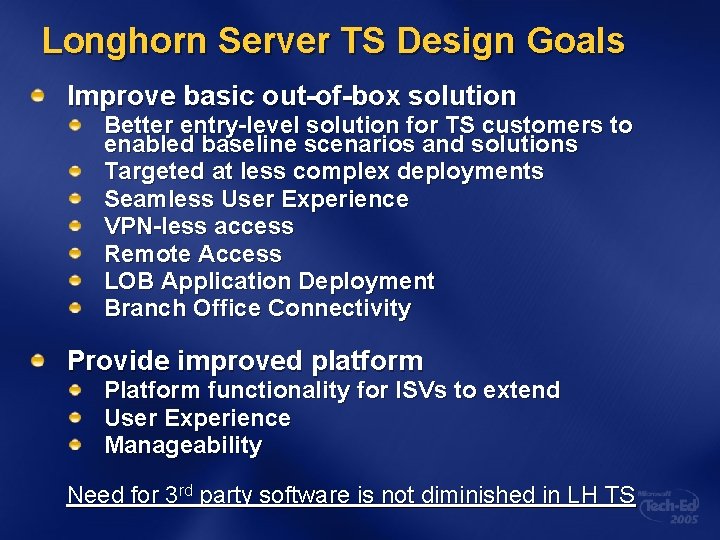 Longhorn Server TS Design Goals Improve basic out-of-box solution Better entry-level solution for TS