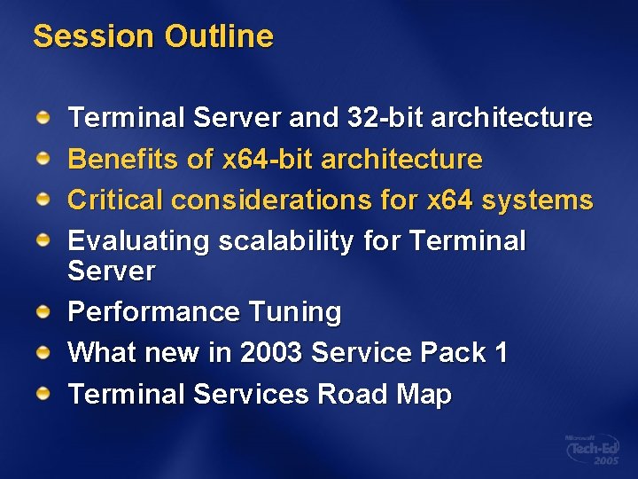 Session Outline Terminal Server and 32 -bit architecture Benefits of x 64 -bit architecture