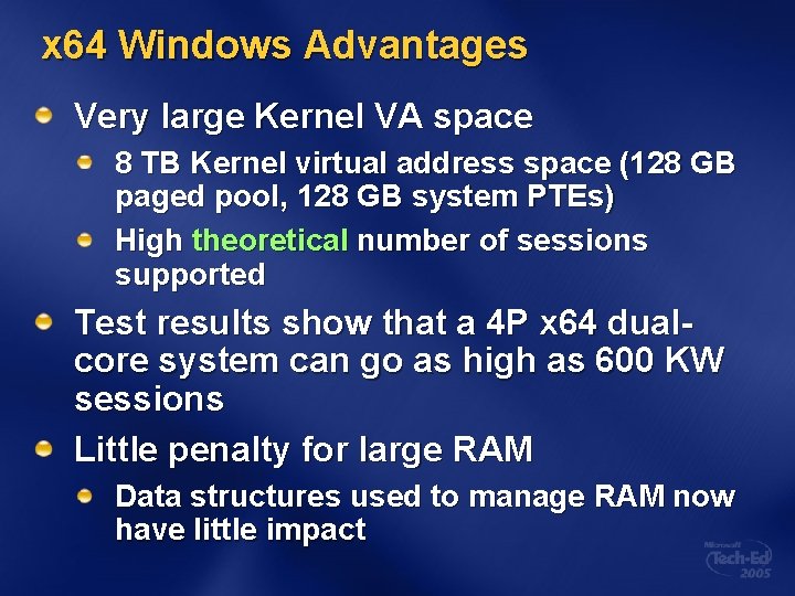 x 64 Windows Advantages Very large Kernel VA space 8 TB Kernel virtual address