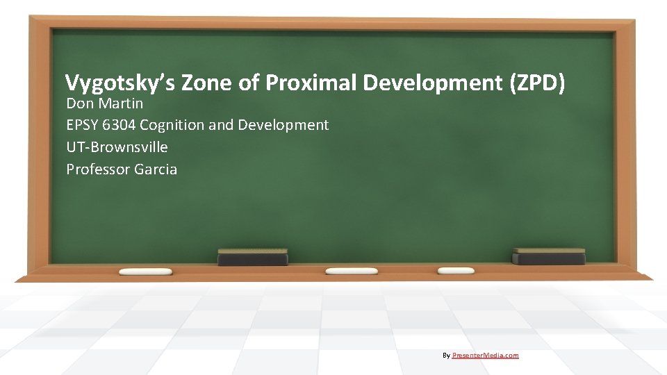 Vygotsky’s Zone of Proximal Development (ZPD) Don Martin EPSY 6304 Cognition and Development UT-Brownsville