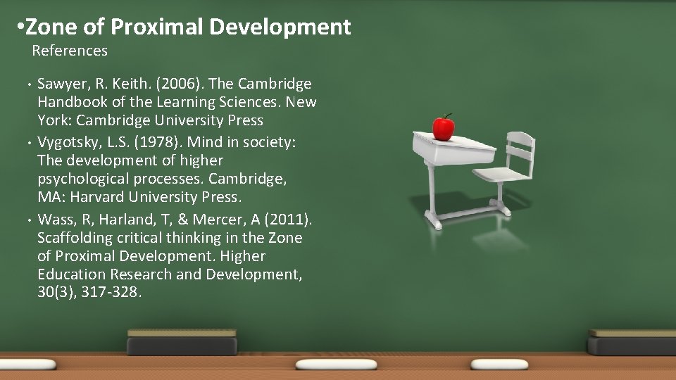  • Zone of Proximal Development References • • • Sawyer, R. Keith. (2006).