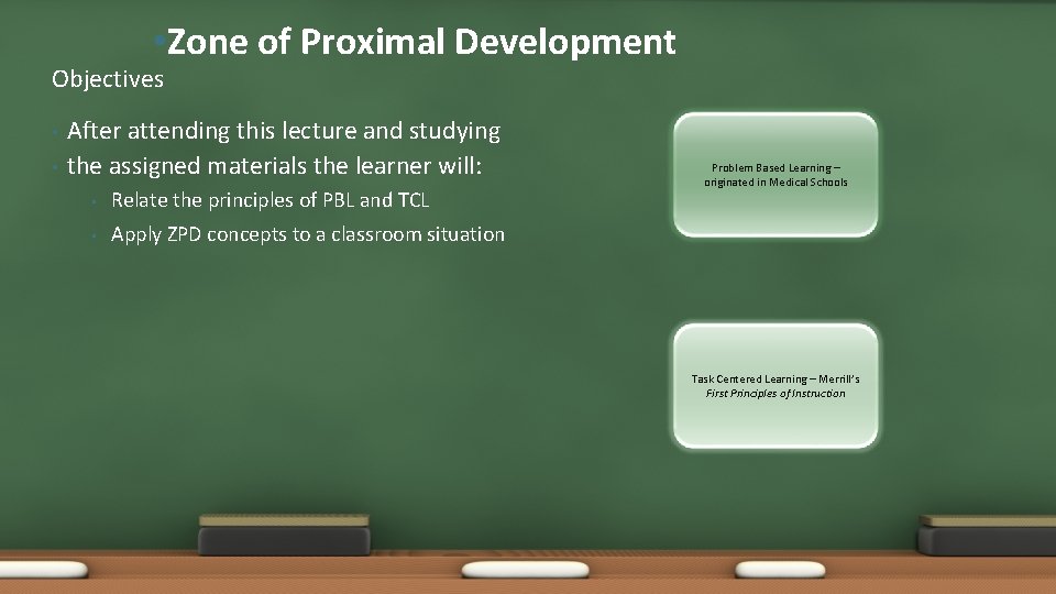  • Zone of Proximal Development Objectives • • After attending this lecture and