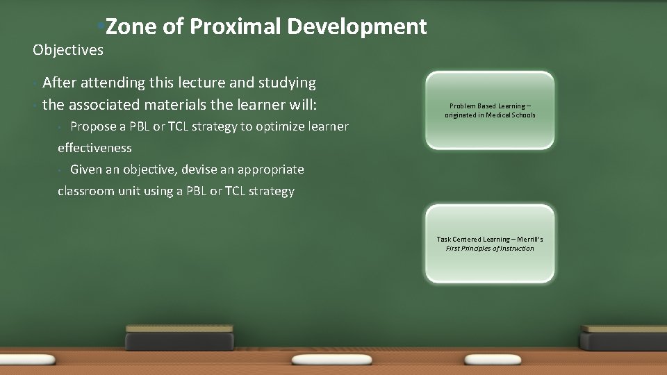  • Zone of Proximal Development Objectives • • After attending this lecture and