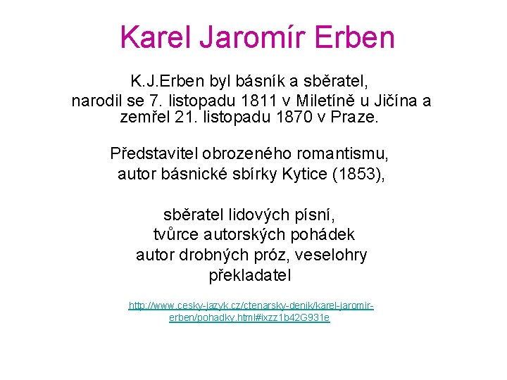 Karel Jaromír Erben K. J. Erben byl básník a sběratel, narodil se 7. listopadu