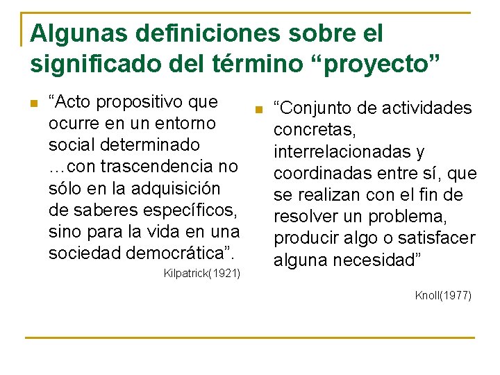 Algunas definiciones sobre el significado del término “proyecto” n “Acto propositivo que ocurre en