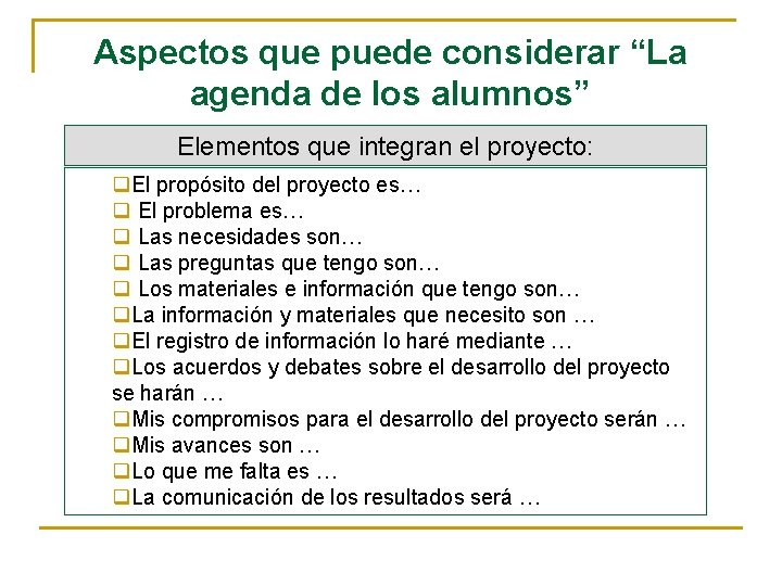 Aspectos que puede considerar “La agenda de los alumnos” Elementos que integran el proyecto: