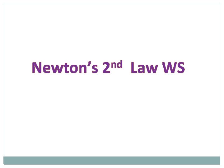 Newton’s nd 2 Law WS 