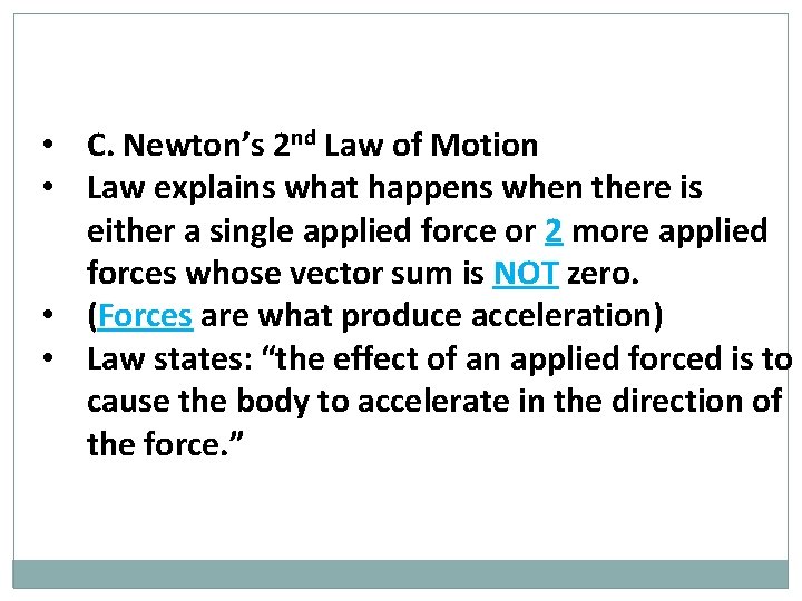  • C. Newton’s 2 nd Law of Motion • Law explains what happens