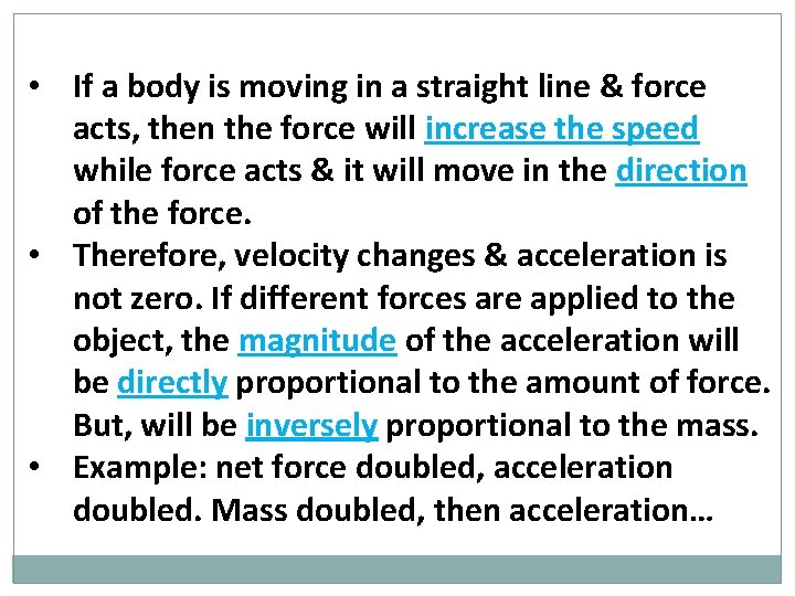  • If a body is moving in a straight line & force acts,