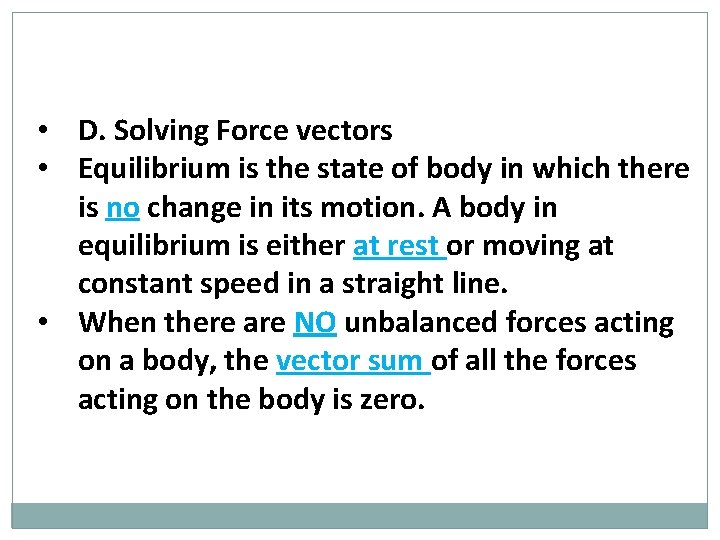  • D. Solving Force vectors • Equilibrium is the state of body in