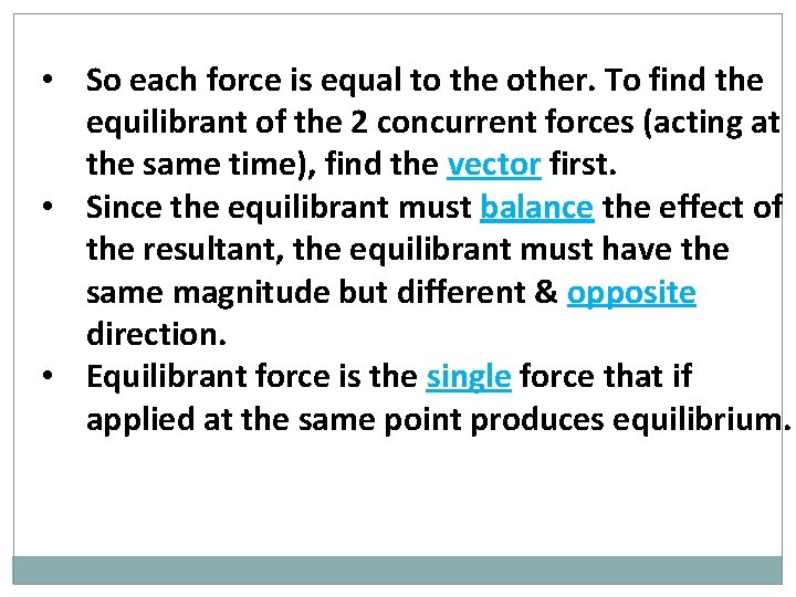  • So each force is equal to the other. To find the equilibrant