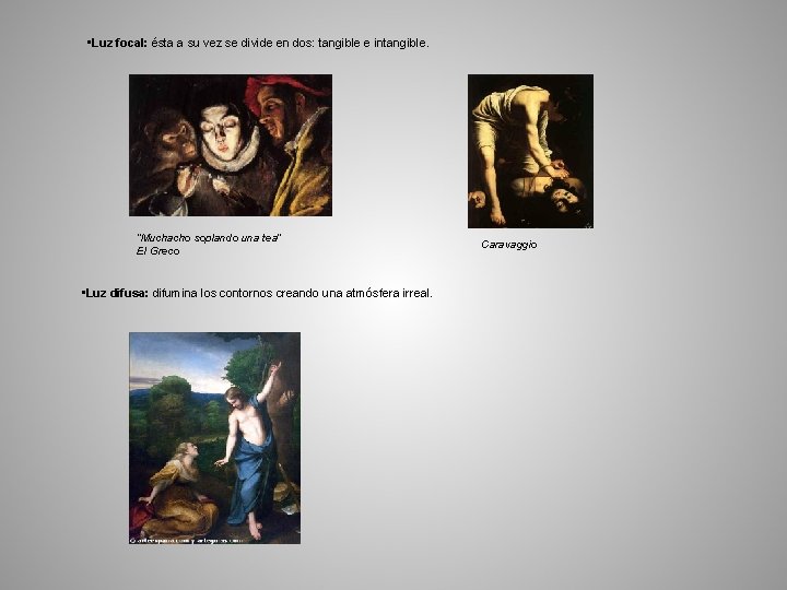  • Luz focal: ésta a su vez se divide en dos: tangible e