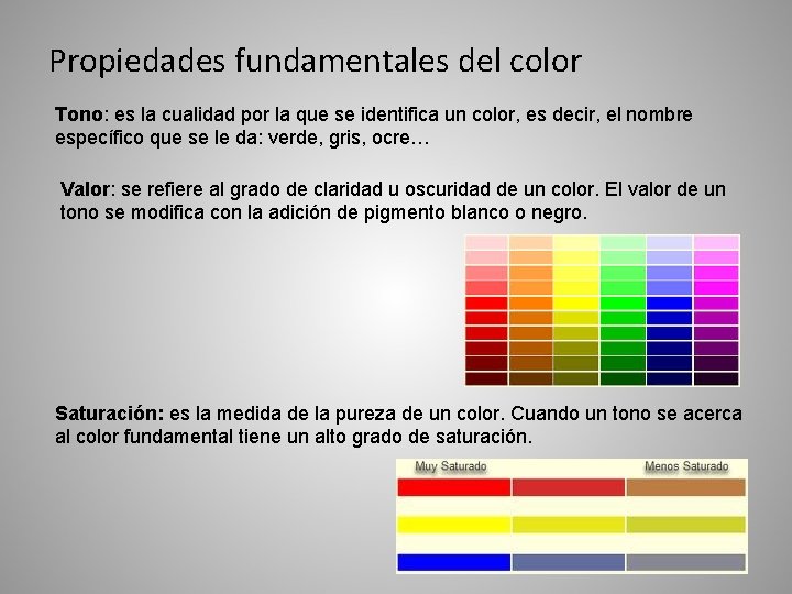 Propiedades fundamentales del color Tono: es la cualidad por la que se identifica un