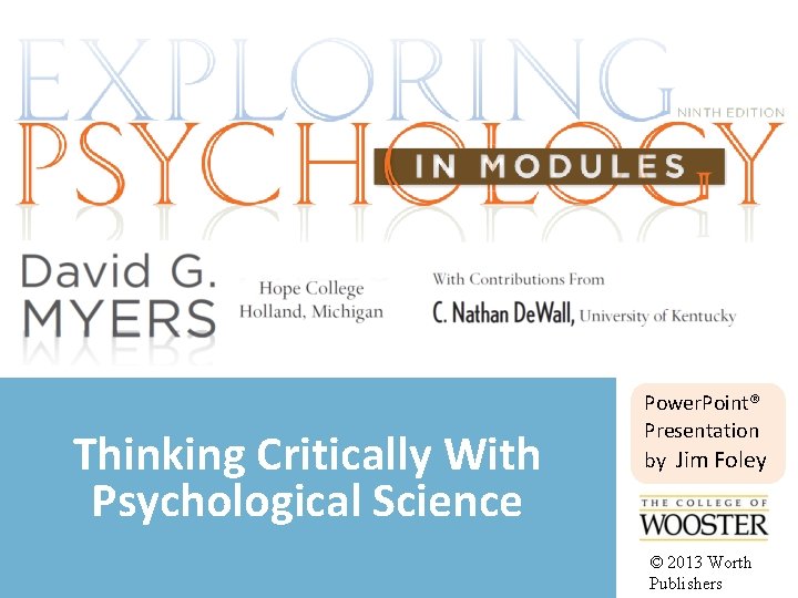 Thinking Critically With Psychological Science Power. Point® Presentation by Jim Foley © 2013 Worth