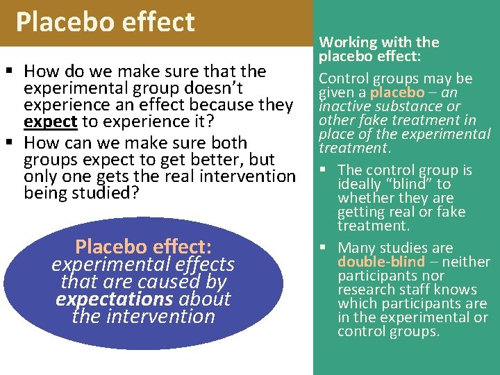 Placebo effect § How do we make sure that the experimental group doesn’t experience