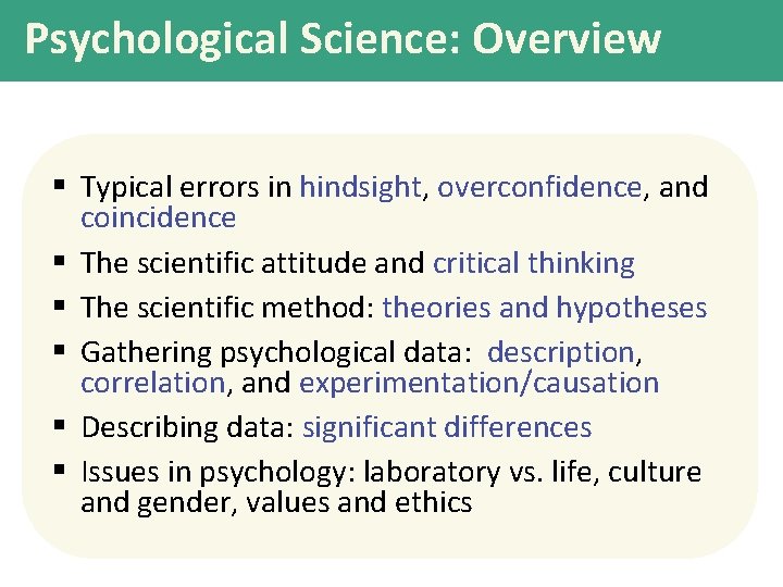 Psychological Science: Overview § Typical errors in hindsight, overconfidence, and coincidence § The scientific