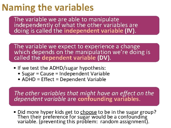 Naming the variables The variable we are able to manipulate independently of what the