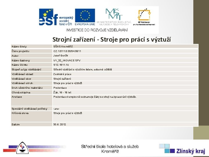 Strojní zařízení - Stroje pro práci s výztuží Název školy SŠHS Kroměříž Číslo projektu