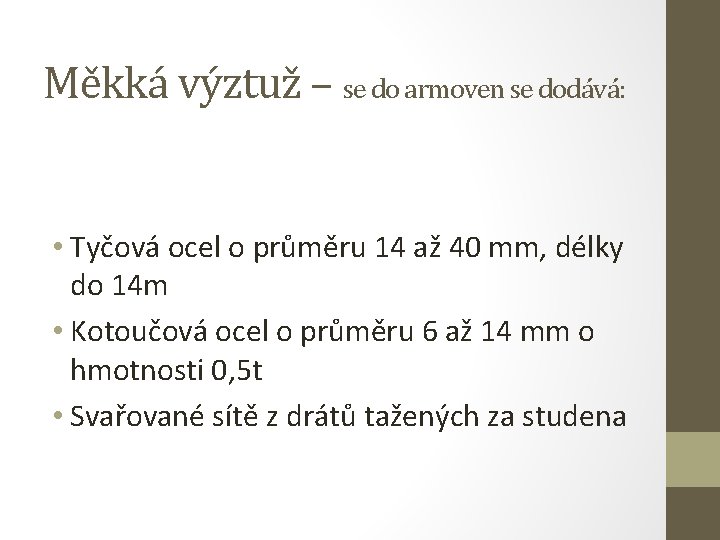 Měkká výztuž – se do armoven se dodává: • Tyčová ocel o průměru 14