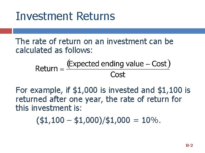 Investment Returns The rate of return on an investment can be calculated as follows: