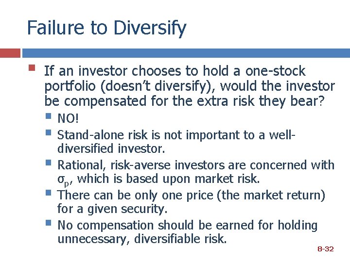 Failure to Diversify § If an investor chooses to hold a one-stock portfolio (doesn’t