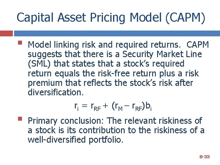 Capital Asset Pricing Model (CAPM) § § Model linking risk and required returns. CAPM