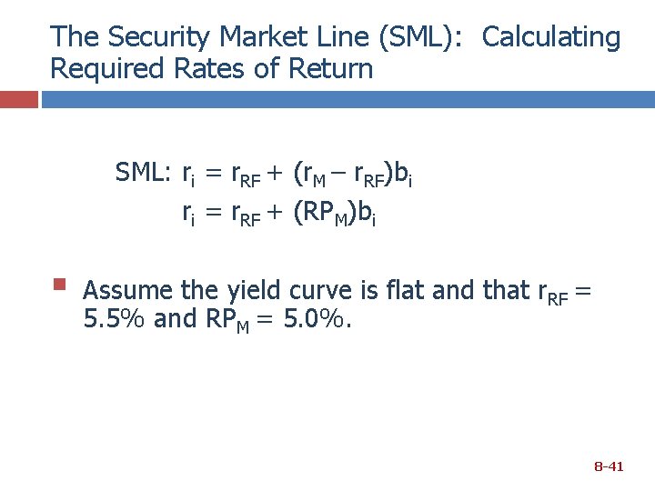 The Security Market Line (SML): Calculating Required Rates of Return SML: ri = r.