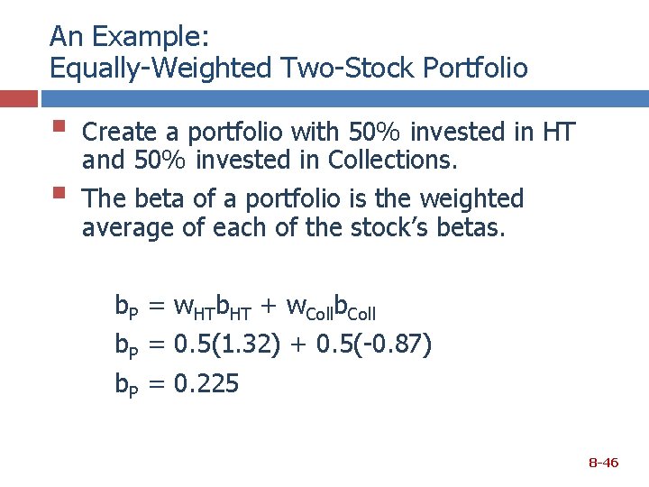 An Example: Equally-Weighted Two-Stock Portfolio § § Create a portfolio with 50% invested in