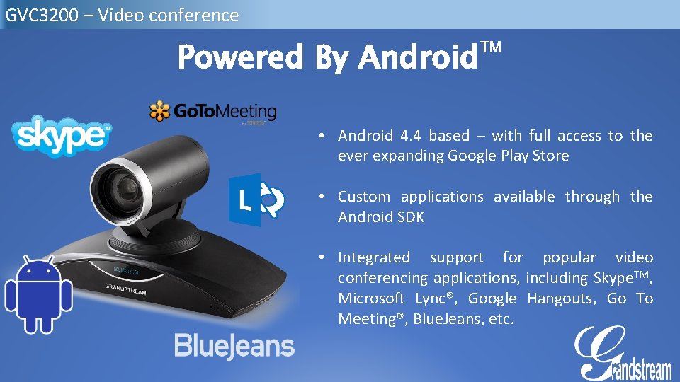 GVC 3200 – Video conference Powered By Android TM • Android 4. 4 based