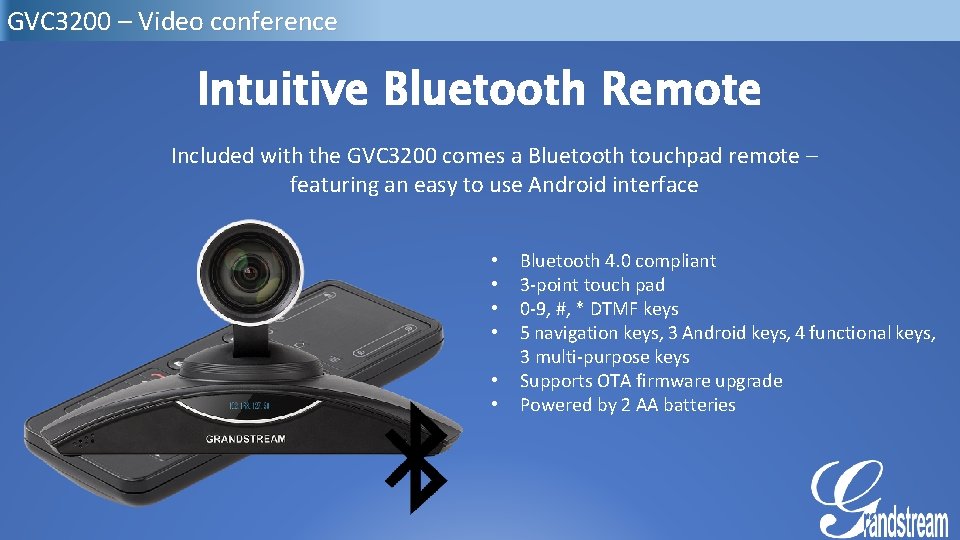 GVC 3200 – Video conference Intuitive Bluetooth Remote Included with the GVC 3200 comes