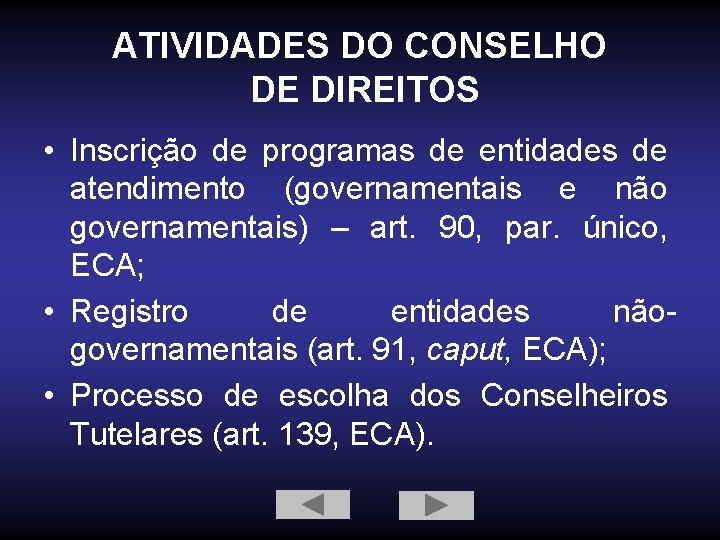 ATIVIDADES DO CONSELHO DE DIREITOS • Inscrição de programas de entidades de atendimento (governamentais