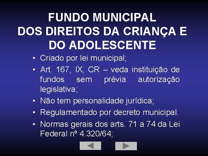 FUNDO MUNICIPAL DOS DIREITOS DA CRIANÇA E DO ADOLESCENTE • Criado por lei municipal;