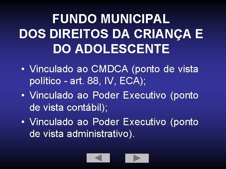 FUNDO MUNICIPAL DOS DIREITOS DA CRIANÇA E DO ADOLESCENTE • Vinculado ao CMDCA (ponto