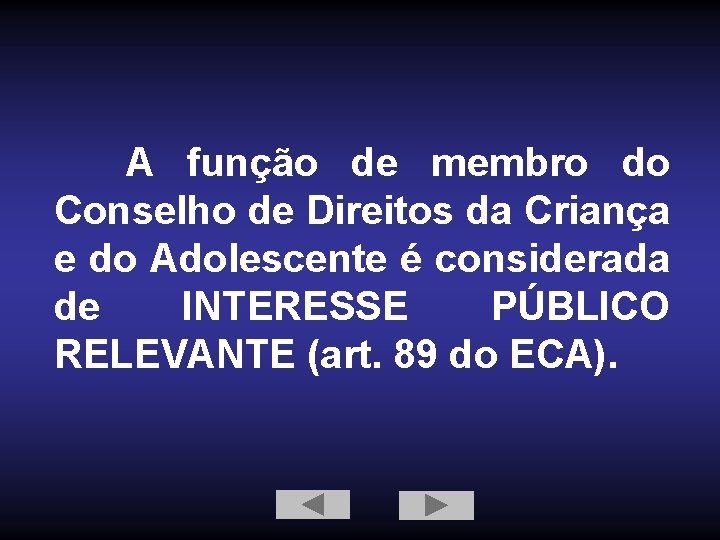 A função de membro do Conselho de Direitos da Criança e do Adolescente é