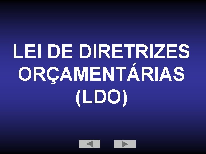 LEI DE DIRETRIZES ORÇAMENTÁRIAS (LDO) 