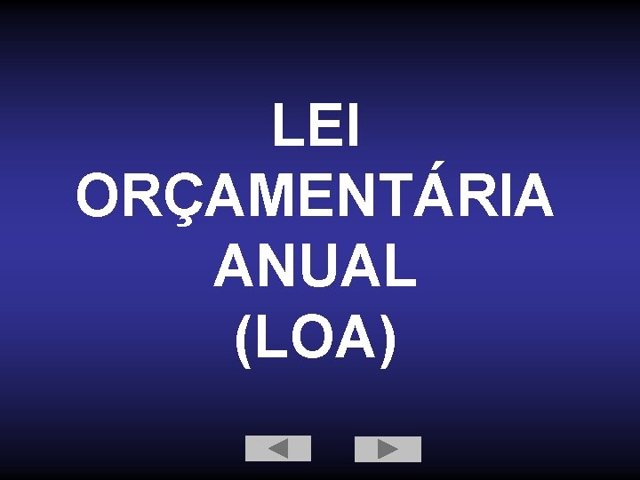 LEI ORÇAMENTÁRIA ANUAL (LOA) 